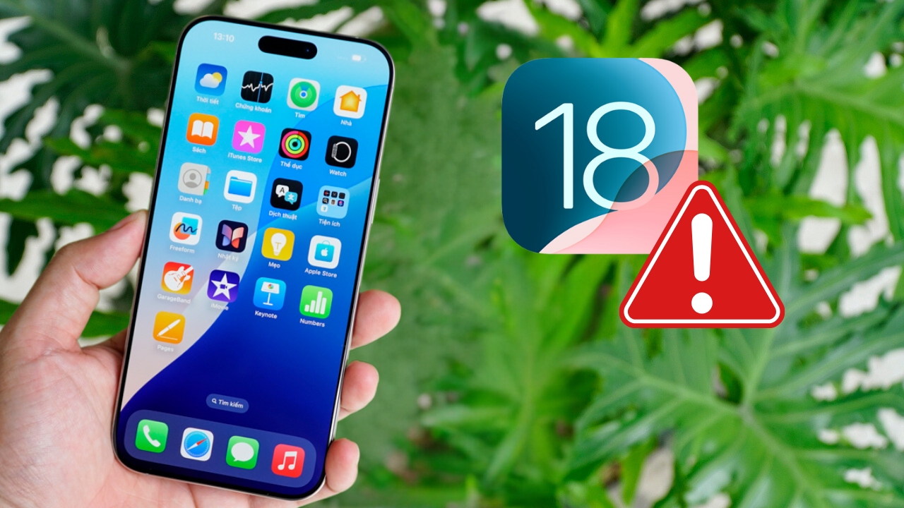 Các Lỗi Thường Gặp Trên iOS 18 Và Cách Khắc Phục