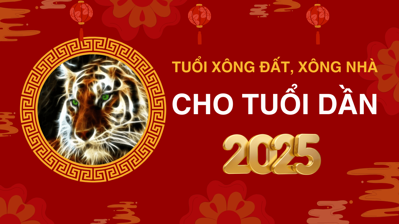 Tuổi xông đất năm 2025 tuổi Dần