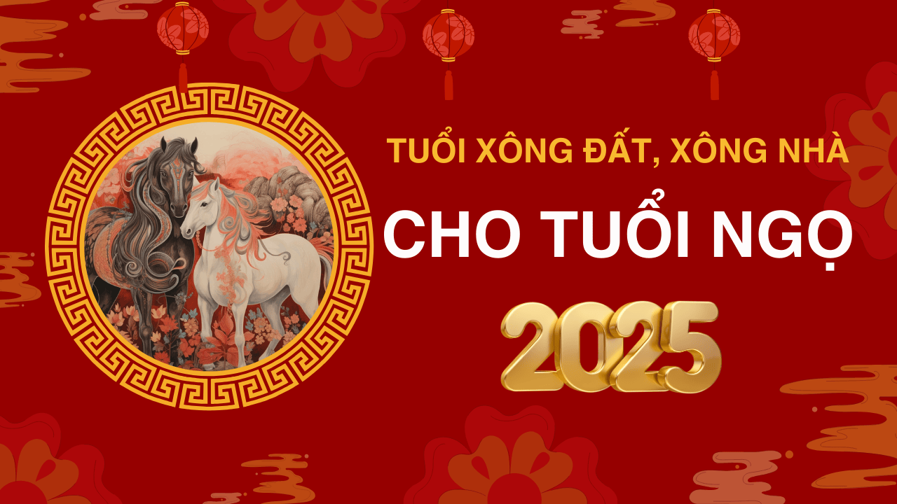 Tuổi xông đất năm 2025 tuổi Ngọ