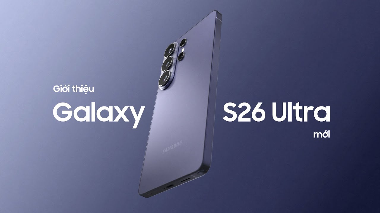 Đ&aacute;nh Gi&aacute; Samsung Galaxy S26 Ultra