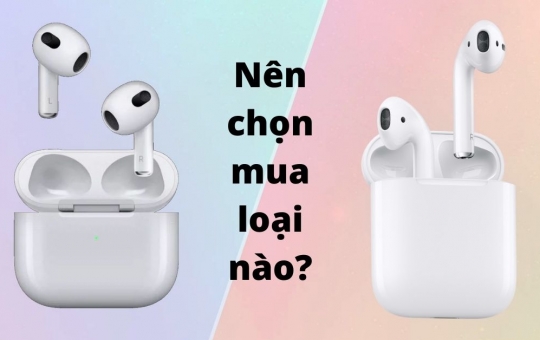 So sánh AirPods 2 với AirPods 3