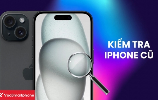 Top 10 Cách Kiểm Tra iPhone Cũ Chuẩn Nhất 2025