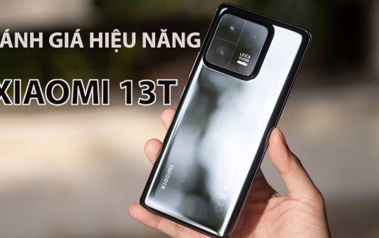 Đánh giá hiệu năng Xiaomi 13T: siêu mạnh trong phân khúc