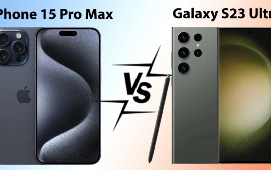 So sánh iPhone 15 Pro Max và Samsung S23 Ultra: cuộc chiến có cân sức?