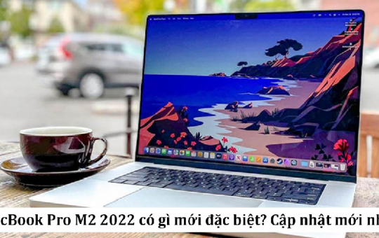 MacBook Pro M2 2022: Chip M2 cực mạnh, màn hình 14 Inch liệu có đáng sở hữu?