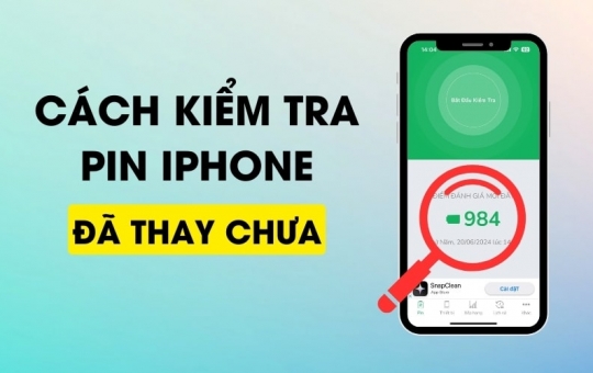 Kiểm Tra Pin iPhone Đã Thay Chưa Bằng Cách Nào?